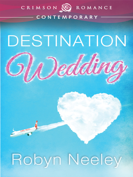 Title details for Destination Wedding by Robyn Neeley - Available